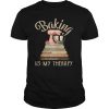Books Baking Is My Therapy shirt