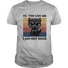 Cat Black Panther as you can see I am not dead vintage retro shirt