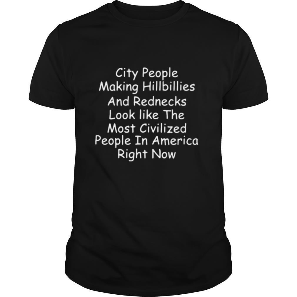 City people making hillbillies and rednecks shirt