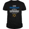 Covid Walmart Worker Because Superhero Isn’t An Official Job Tile shirt