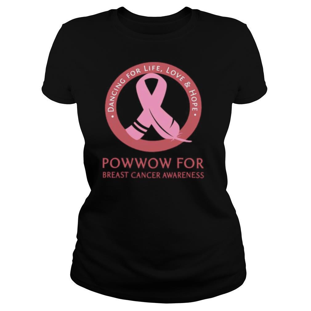 Dancing for life love and hope powwow for breast cancer awareness shirt