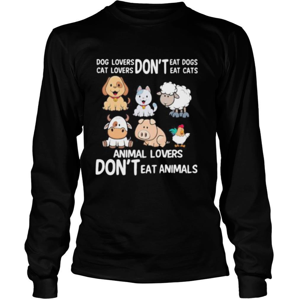 Dog lovers don’t eat dogs Cat loves don’t eat cats Animal lovers don’t eat animals shirt