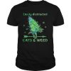 Easily Distracted By Cats And Weeds shirt