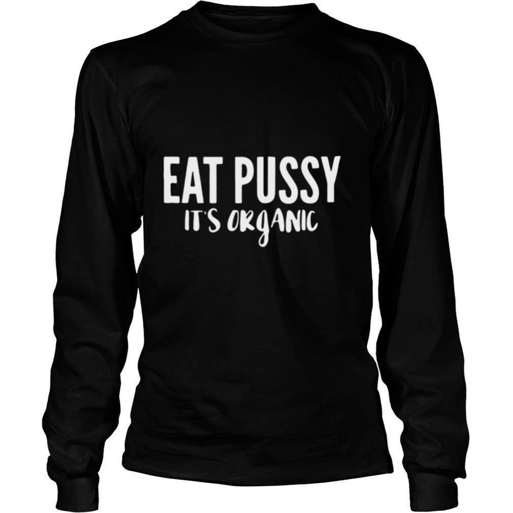 Eat Pussy It’s Organic shirt