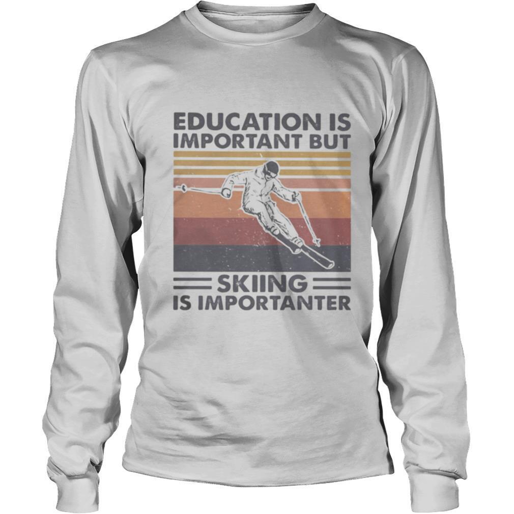 Education is important but skiing is importanter vintage retro shirt