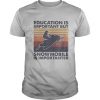 Education is important but snowmobile is importanter vintage retro shirt