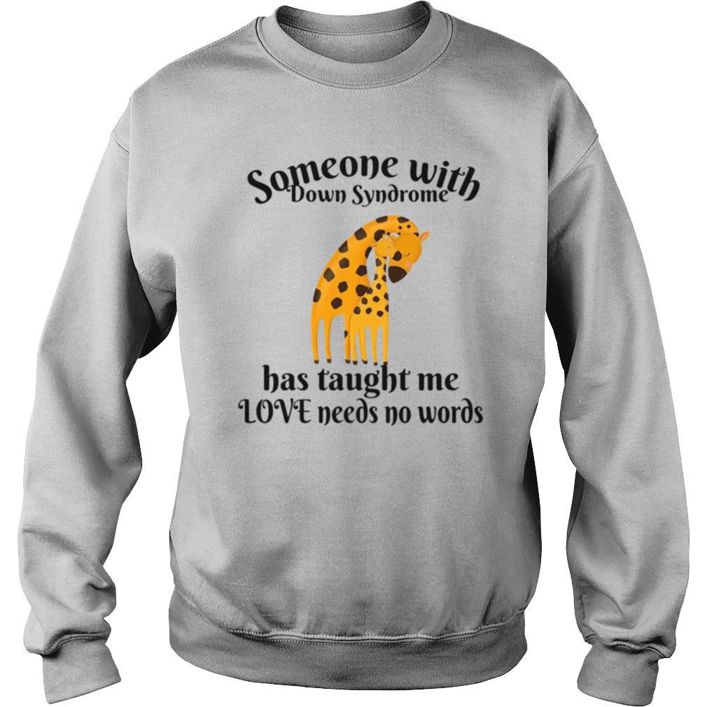 Giraffe Someone With Down Syndrome Has Taught Me Love Needs No Words shirt
