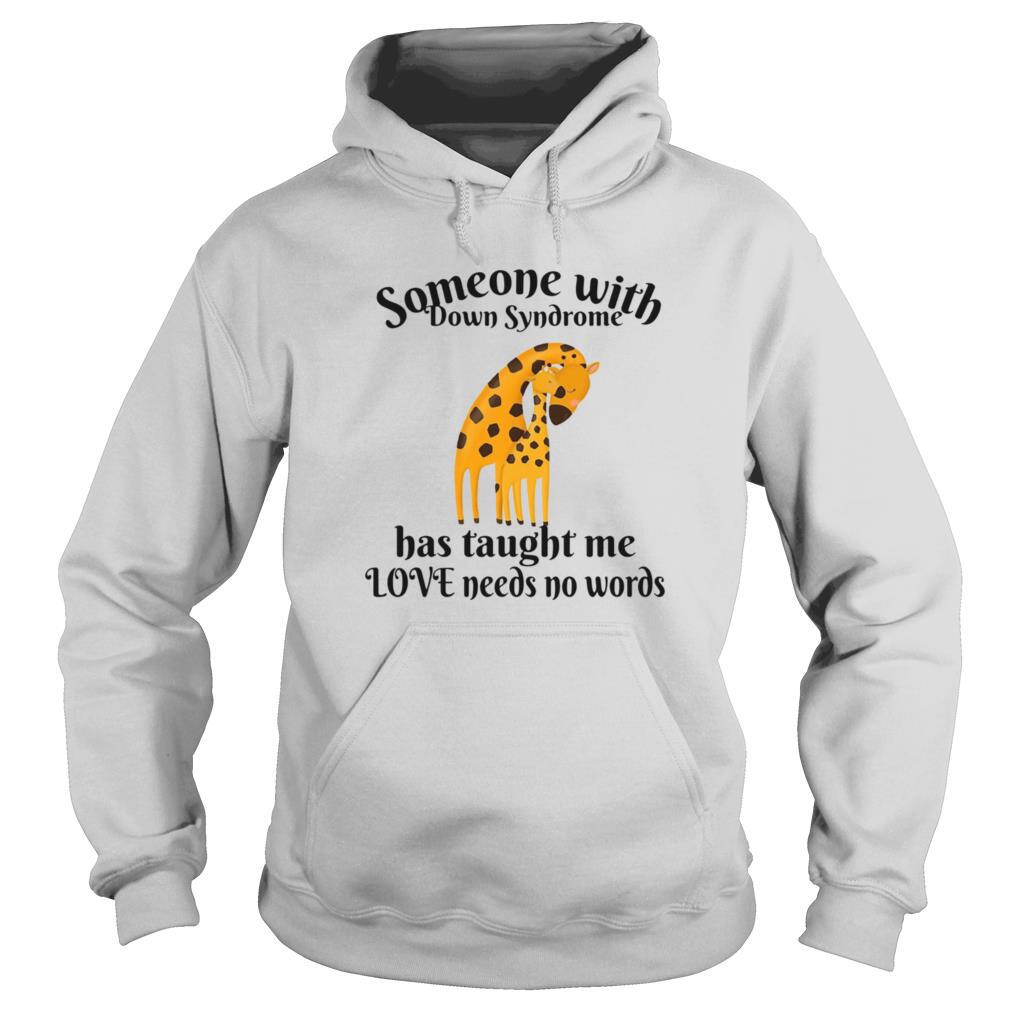 Giraffe Someone With Down Syndrome Has Taught Me Love Needs No Words shirt