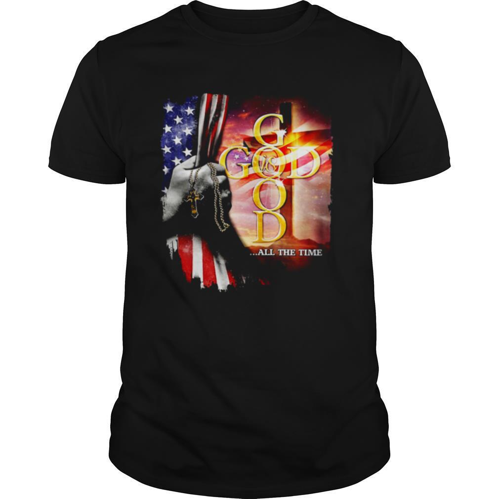 God All The Time American Flag Independence Day shirt