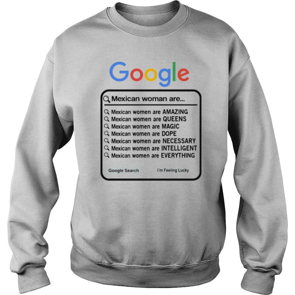 Google Mexican Woman Are Amazing Queens Magic Dope Necessary Intelligent Everything shirt