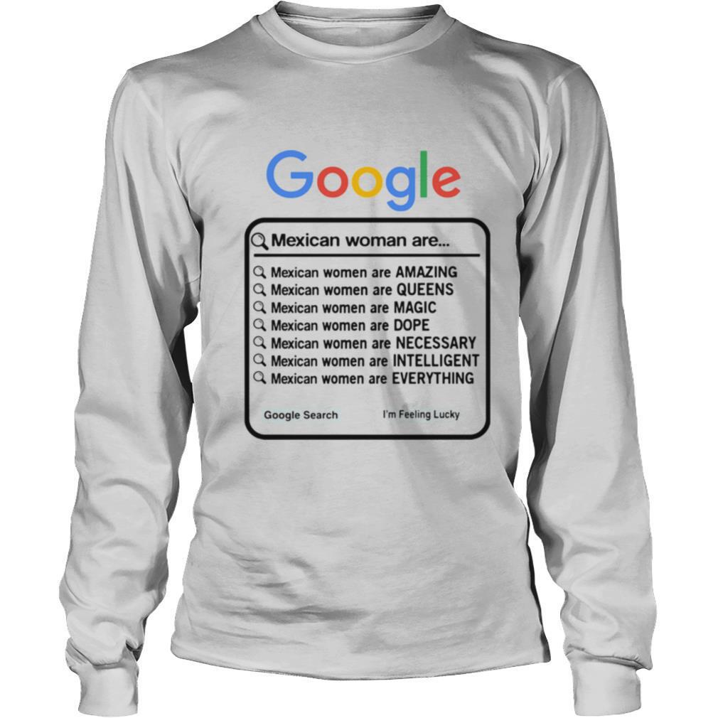 Google Mexican Woman Are Amazing Queens Magic Dope Necessary Intelligent Everything shirt