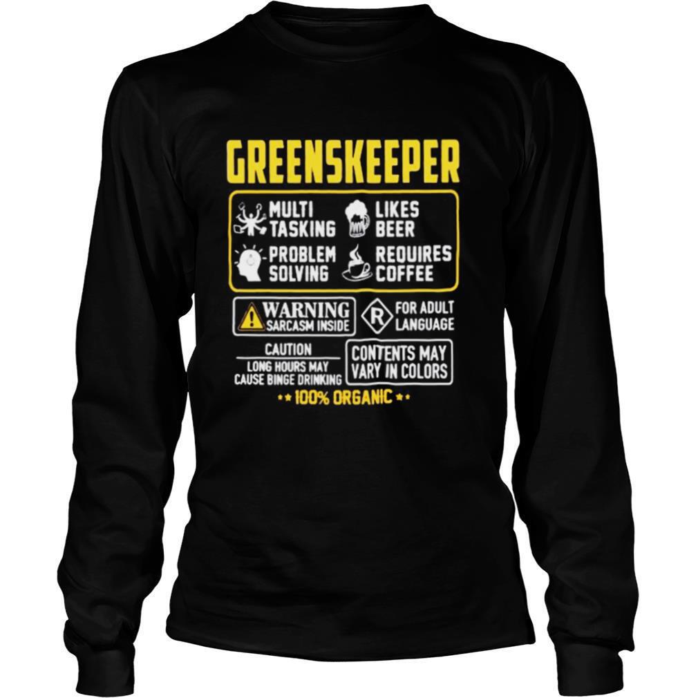 Greenskeeper Contents may vary in color Warning Sarcasm inside 100% Organic shirt