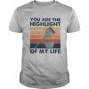 Hairdresser You are the highlight of my life vintage retro shirt