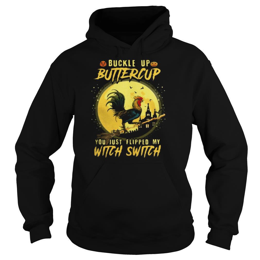 Halloween Chicken Buckle up buttercup you just flipped my witch switch shirt