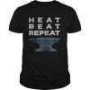 Heat Beat Repeat Blacksmithing Metalworker shirt