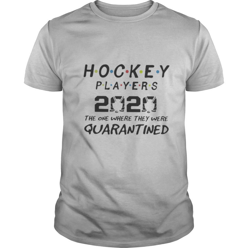 Hockey players 2020 the one where they were quarantined mask shirt