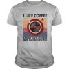 I Like Coffee And My Vinyl Records And Maybe 3 People shirt