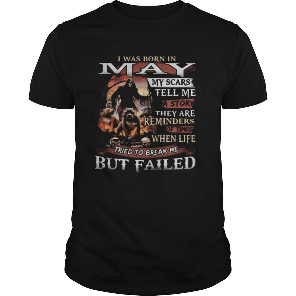 I was born in May my scars tell me a story they are reminders of times when life tried to break me but failed Skeleton Pitbull shirt