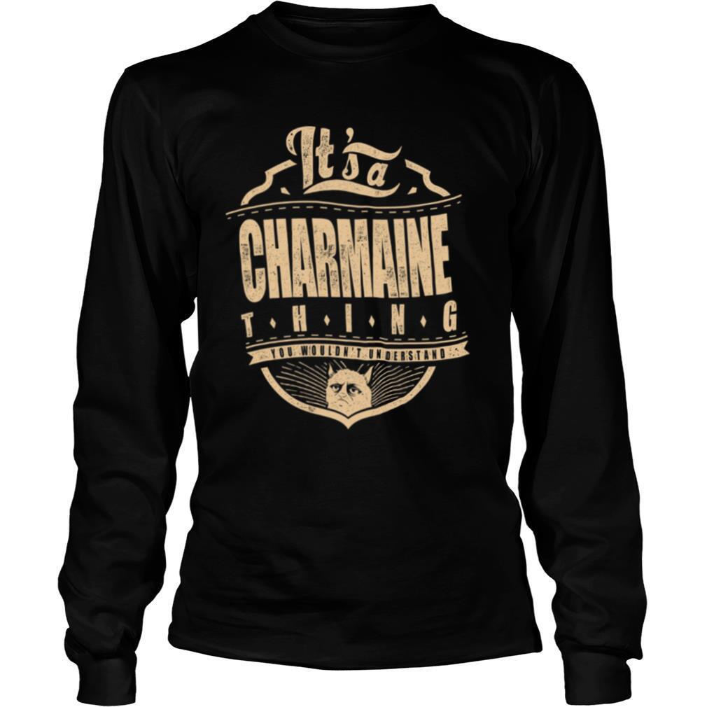 It's A Charmaine Thing You Wouldn't Understand shirt