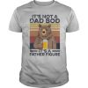 It’s Not A Dad Bod It’s A Father Figure Bear Drinking Beer Vintage Retro shirt
