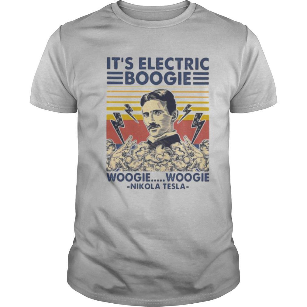 It’s electric boogie woogie woogie Nikola Tesla vintage retro shirt