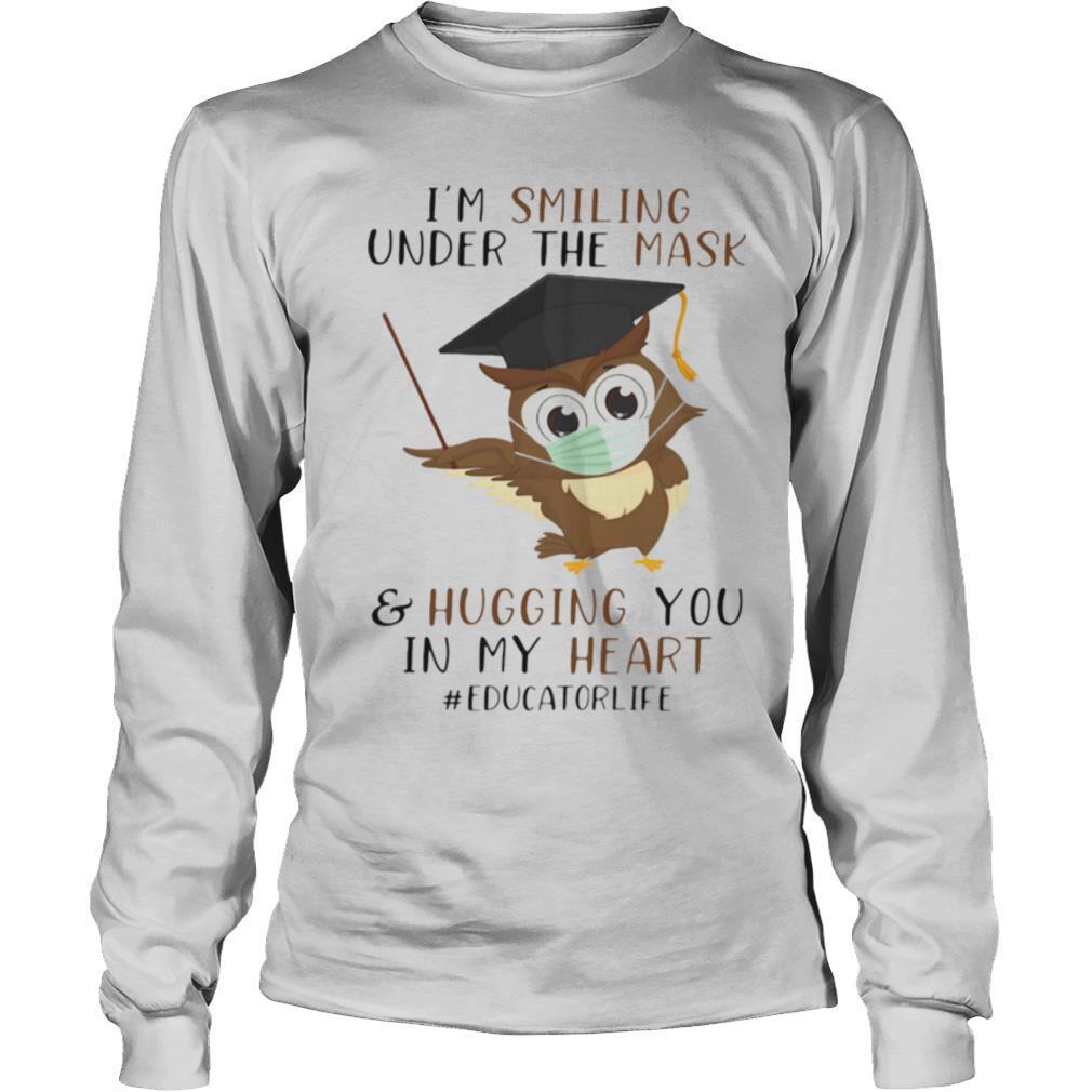 I’m smiling under the mask and hugging you in my heart educatorlife shirt