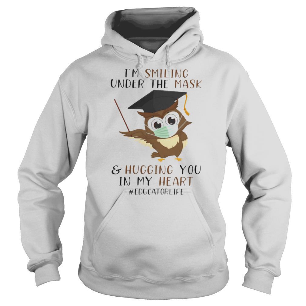 I’m smiling under the mask and hugging you in my heart educatorlife shirt