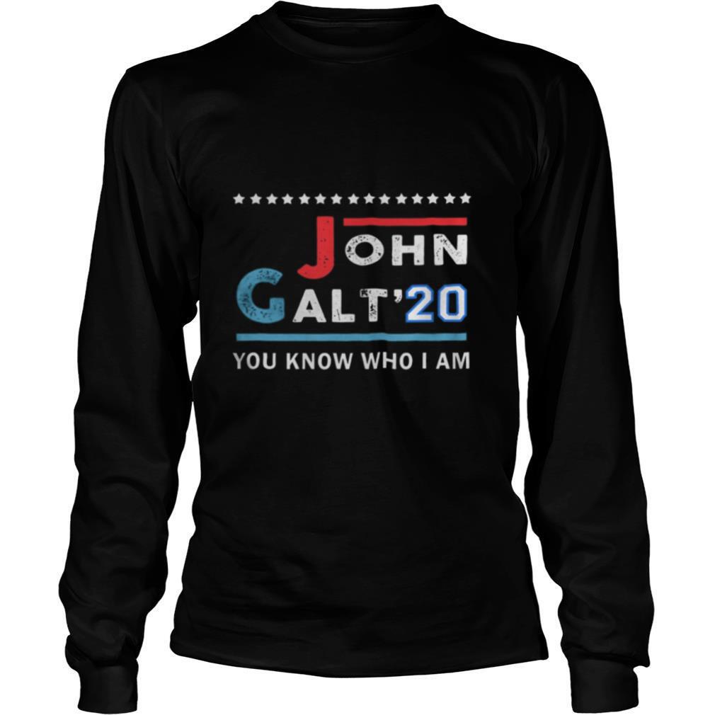 John Galt 20 Vote for John Galt 2020 You Know Who I Am shirt