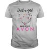 Just A Girl Who Loves Avon shirt