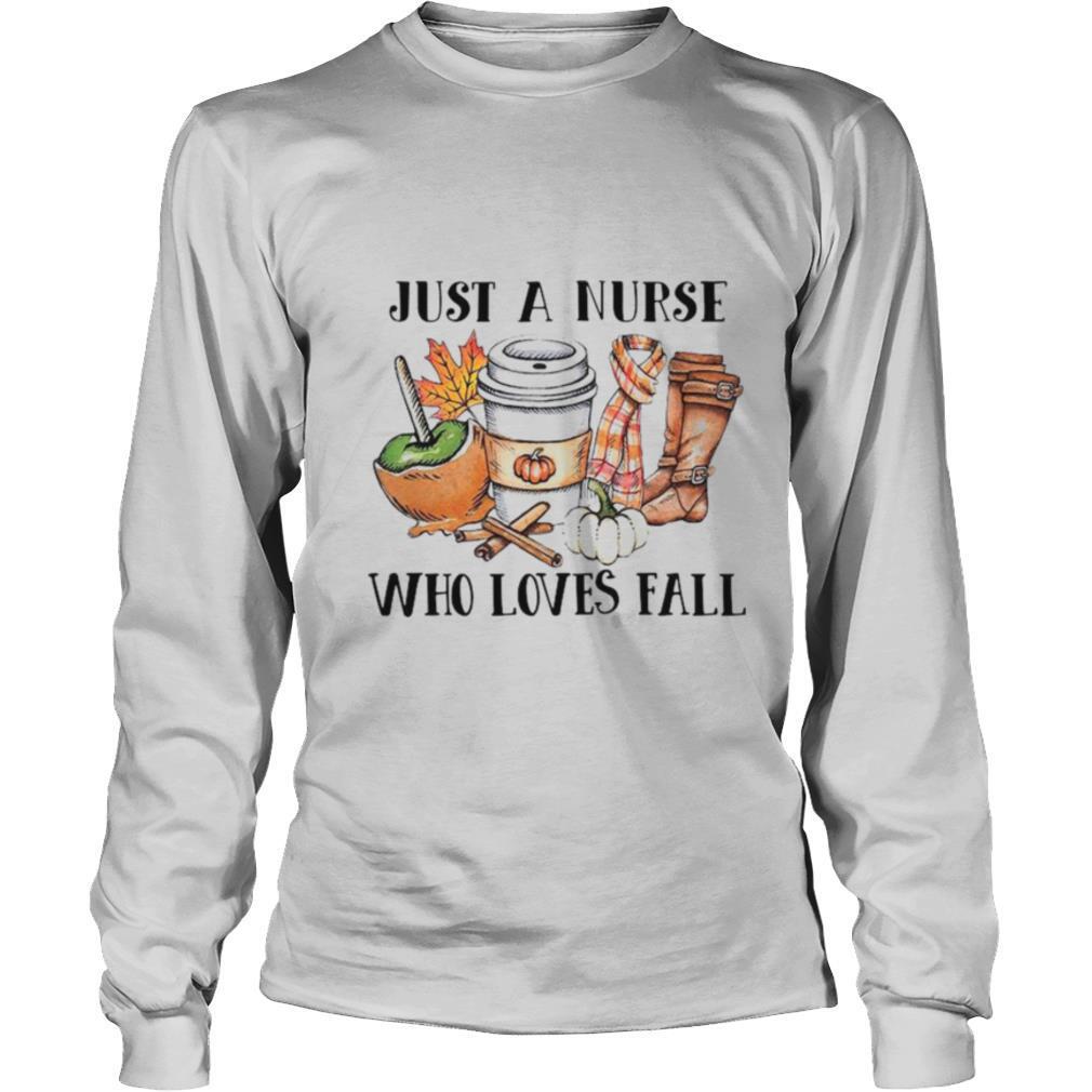 Just A Nurse Who Loves Fall shirt