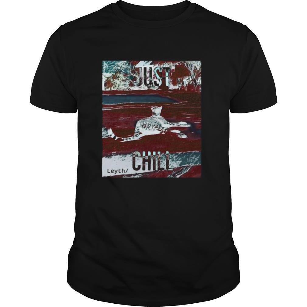 Just chill leyth tigers shirt