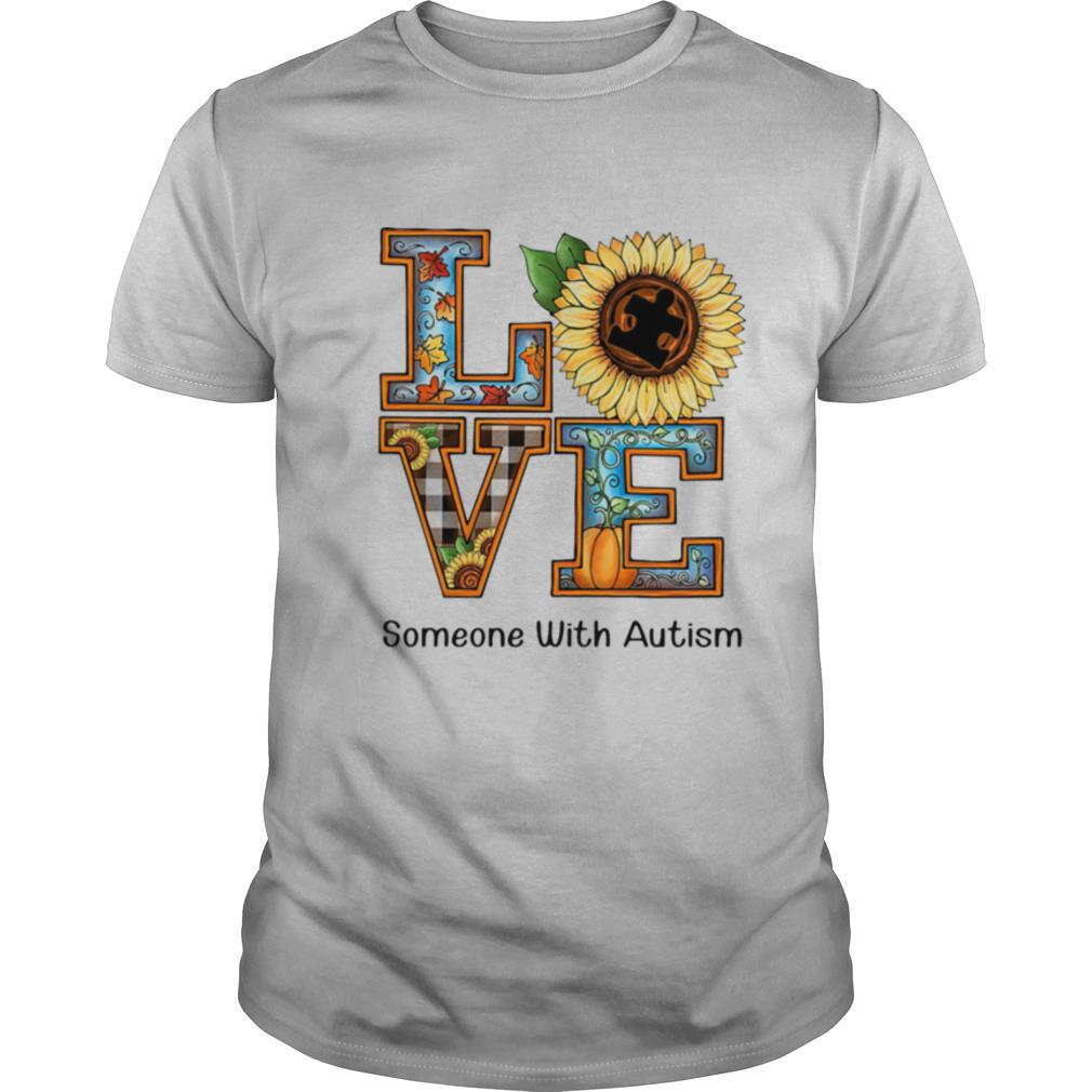 LOVE SOMEONE WITH AUTISM SUNFLOWER PUMPKIN shirt