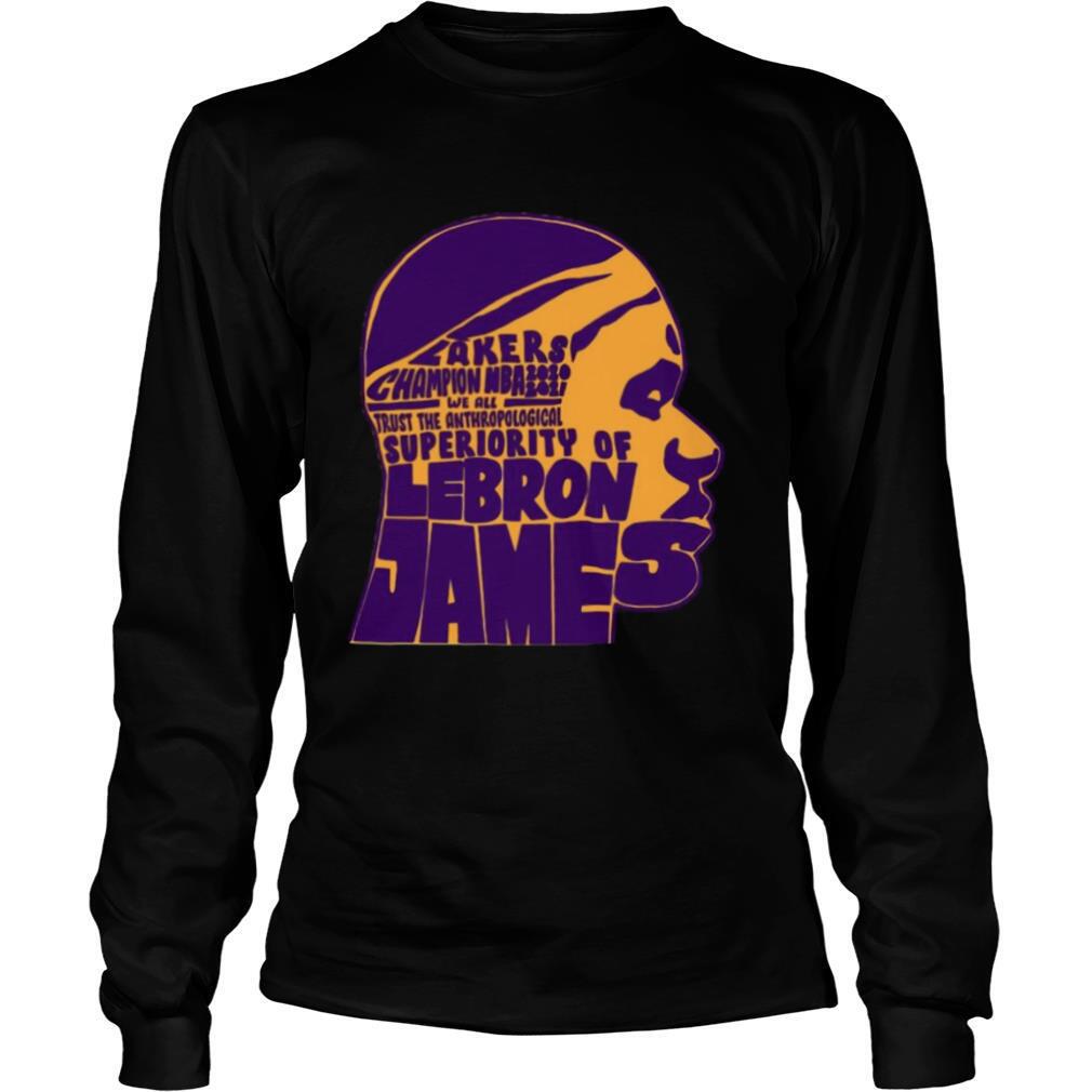 Lakers Champion NBA 2020 2021 We All Trust The Anthropological Superiority Of Lebron James shirt