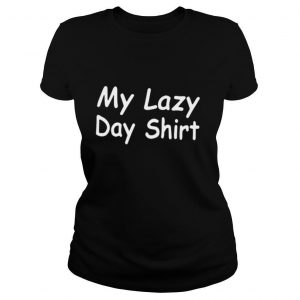 Lazy Day shirt