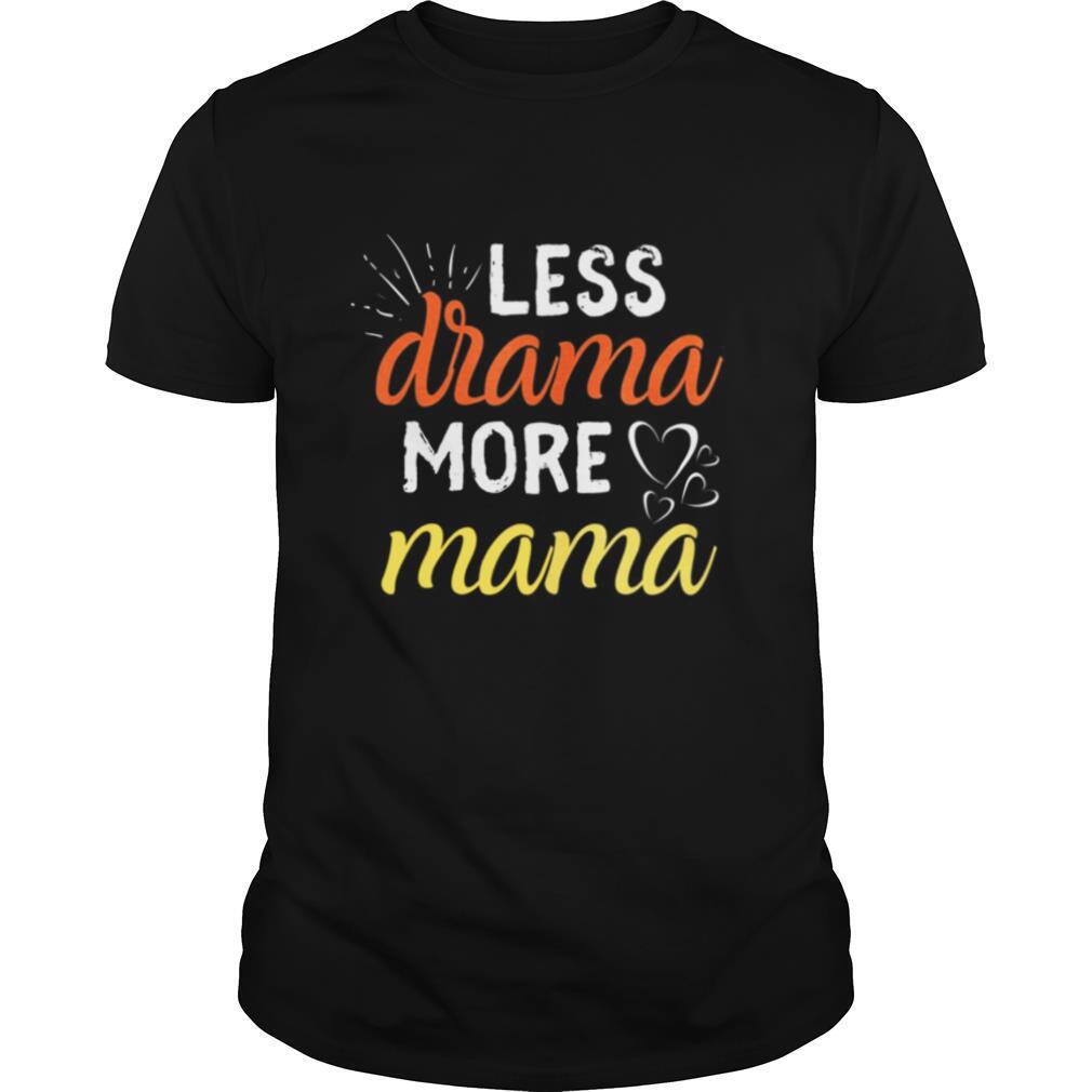 Less Drama More Mama Family First Prioritize Children Kids shirt