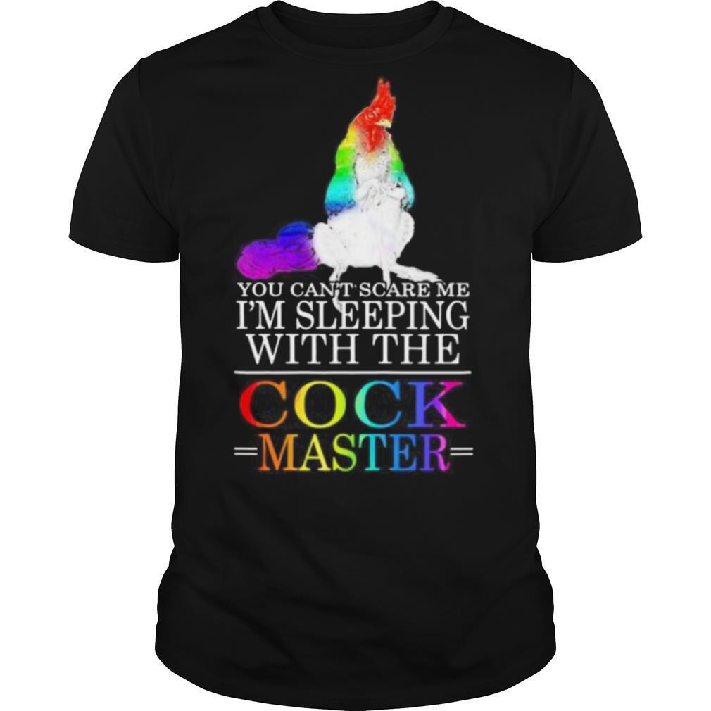 Lgbt chicken you can’t scare me i’m sleeping with the cock master shirt