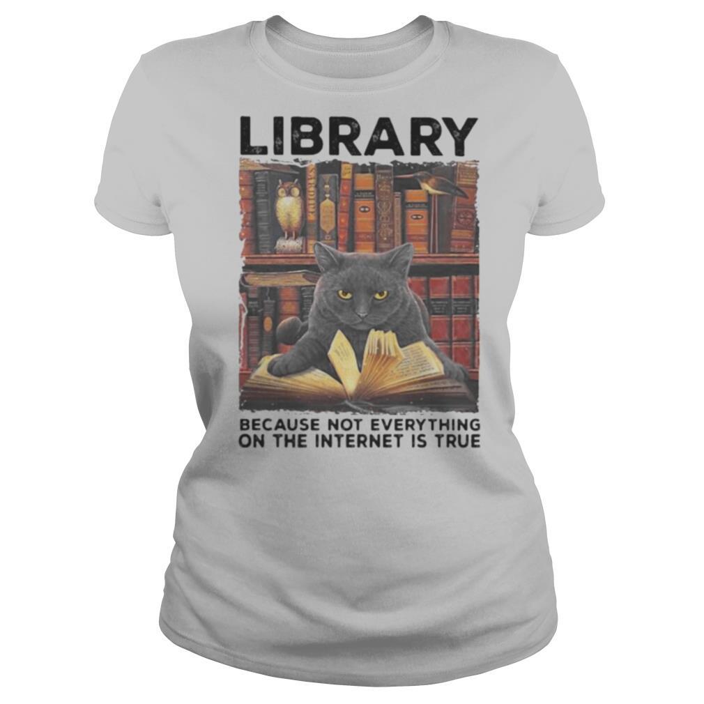 Library Because Not Everything On The Internet Is True Black Cat shirt