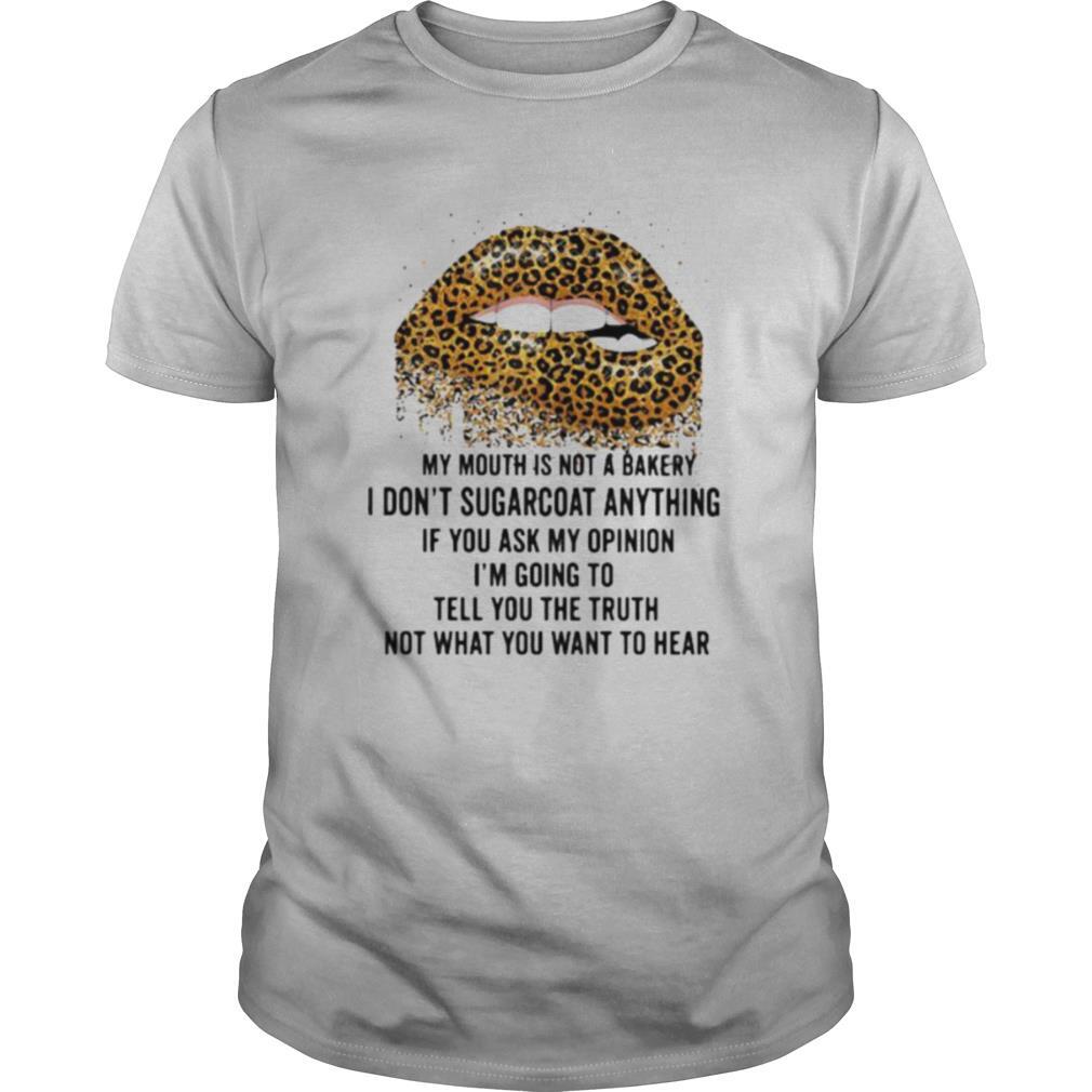 Lips leopard my mouth is not a bakery i don’t sugarcoat anything if you ask my opinion i’m going to tell you the truth shirt
