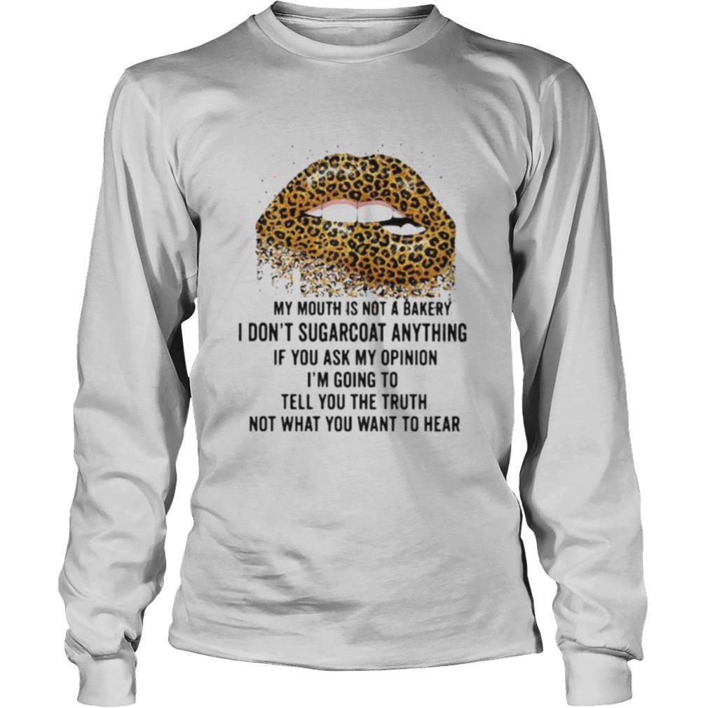Lips leopard my mouth is not a bakery i don’t sugarcoat anything if you ask my opinion i’m going to tell you the truth shirt