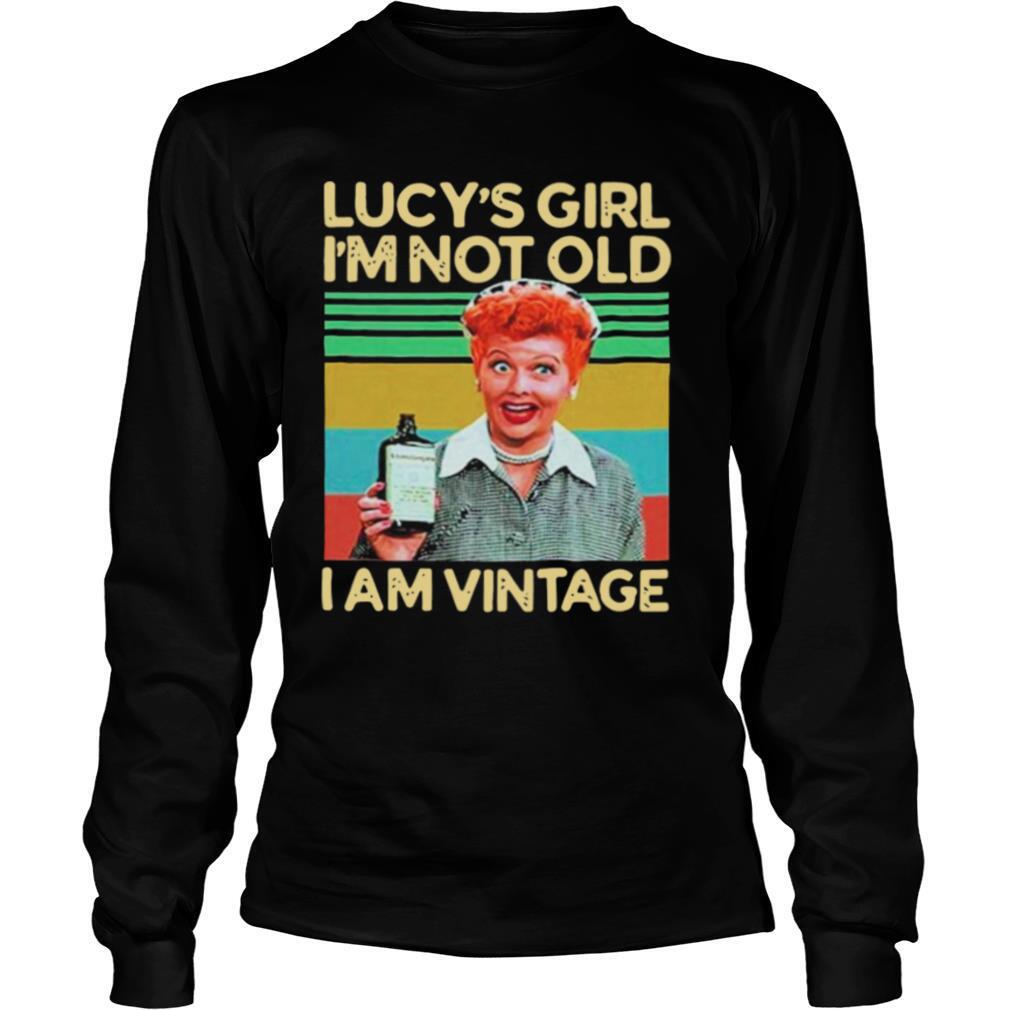 Lucys Girl Im Not Old I am Vintage shirt