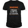 Maxime L’Homme Le Mythe La Legende shirt