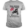 Motocross real woman love dirt bikes the rest of y’all just stay in the kitchen shirt