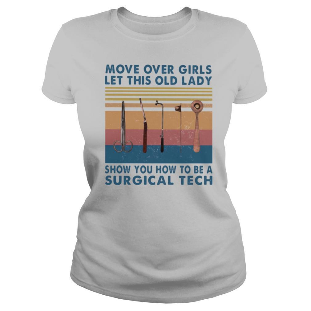 Move over girls let this old lady show you how to be a surgical tech vintage retro shirt