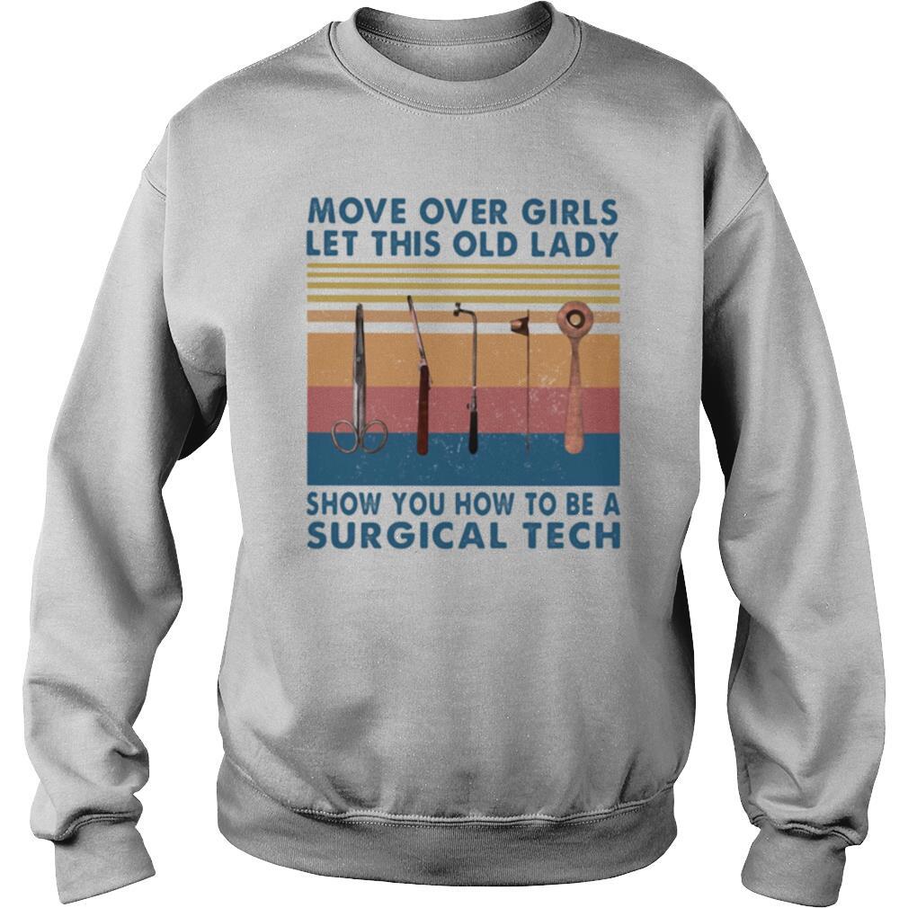 Move over girls let this old lady show you how to be a surgical tech vintage retro shirt