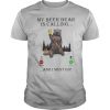 My Beer Bear Is Calling And I Must Go shirt