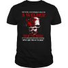 NEVER UNDERESTIMATE A WELDER EVEN THE DEVIL ON MY SHOULDER SOMETIMES WHISPERS WHAT ARE YOU UP TO NOW SKULL shirt