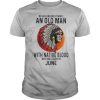 Never Underestimate An Old Man With Native Blood Who Was Born In June Sunset shirt