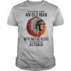 Never Underestimate An Old Man With Native Blood Who Was Born In October Sunset shirt
