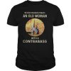 Never Underestimate An Old Woman With A Contrabass shirt