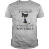 Never underestimate a woman who loves black cats and was born in september shirt